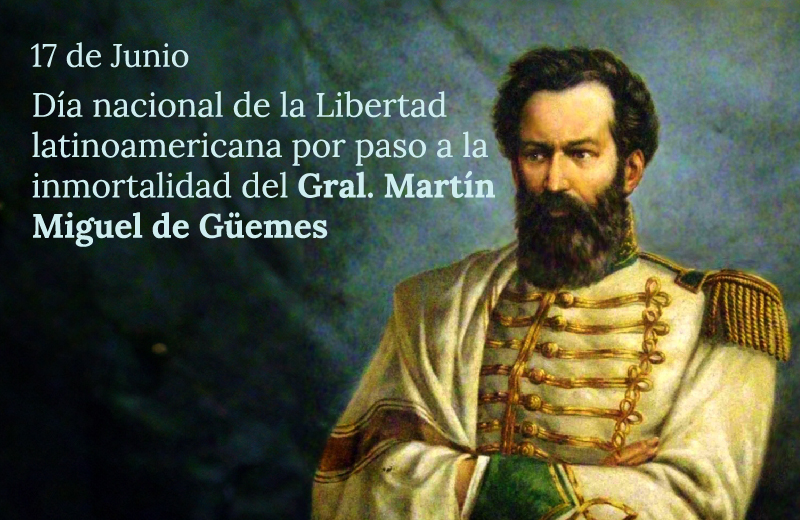 DÍA NACIONAL DE LA LIBERTAD IBEROAMERICANA POR EL PASO A LA INMORTALIDAD DEL GRAL. MARTÍN MIGUEL DE 