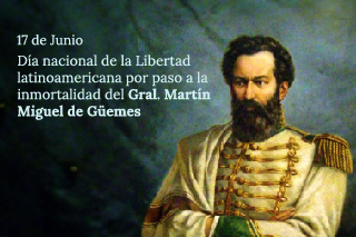 Día Nacional de la Libertad Iberoamericana por el Paso a la Inmortabilidad del Gral. Martin Martin de Guemes 